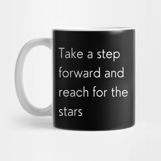 "Take a step forward and reach for the stars" Mug